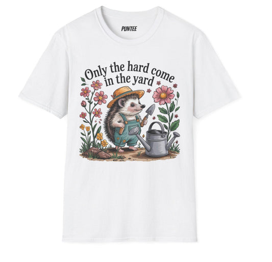 ONLY THE HARD COME IN THE YARD TEE