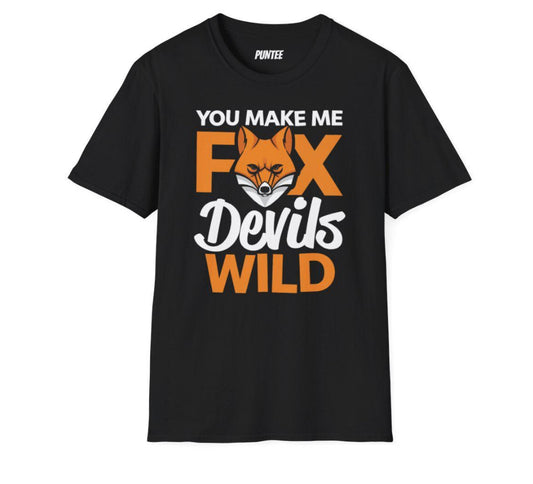 YOU MAKE ME FOX DEVILS WILD TEE