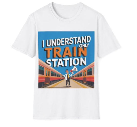 I ONLY UNDERSTAND TRAINSTATION TEE